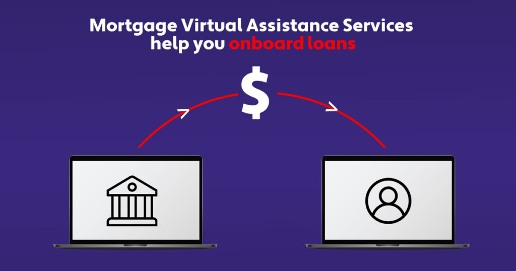 Mortgage Virtual Assistance Services help you onboard loans